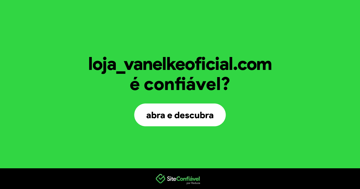O site loja_vanelkeoficial.com é confiável?