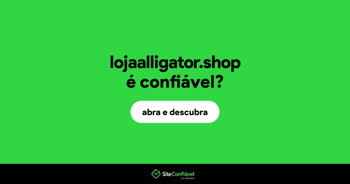 O site lojaalligator.shop é confiável?