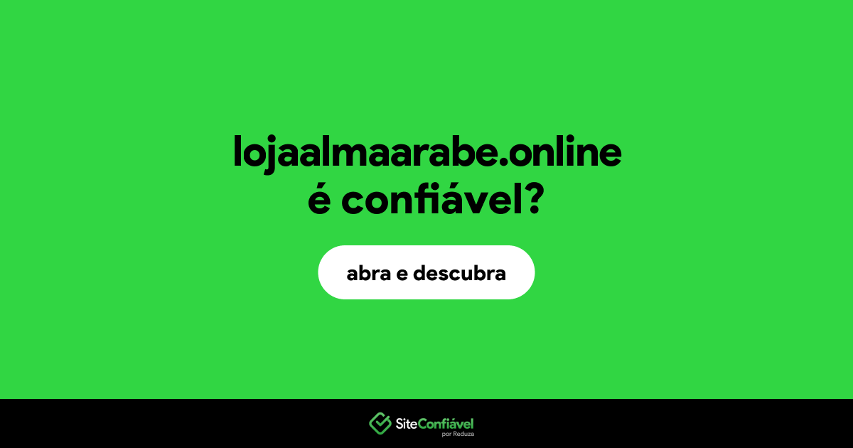 O site lojaalmaarabe.online é confiável?