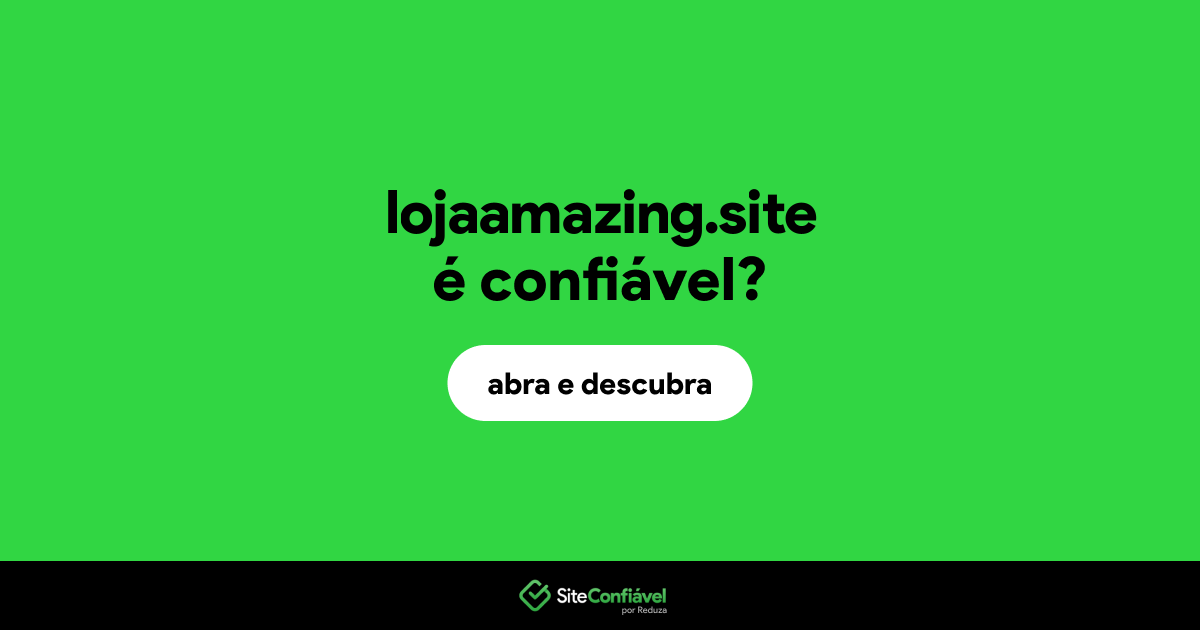 O site lojaamazing.site é confiável?