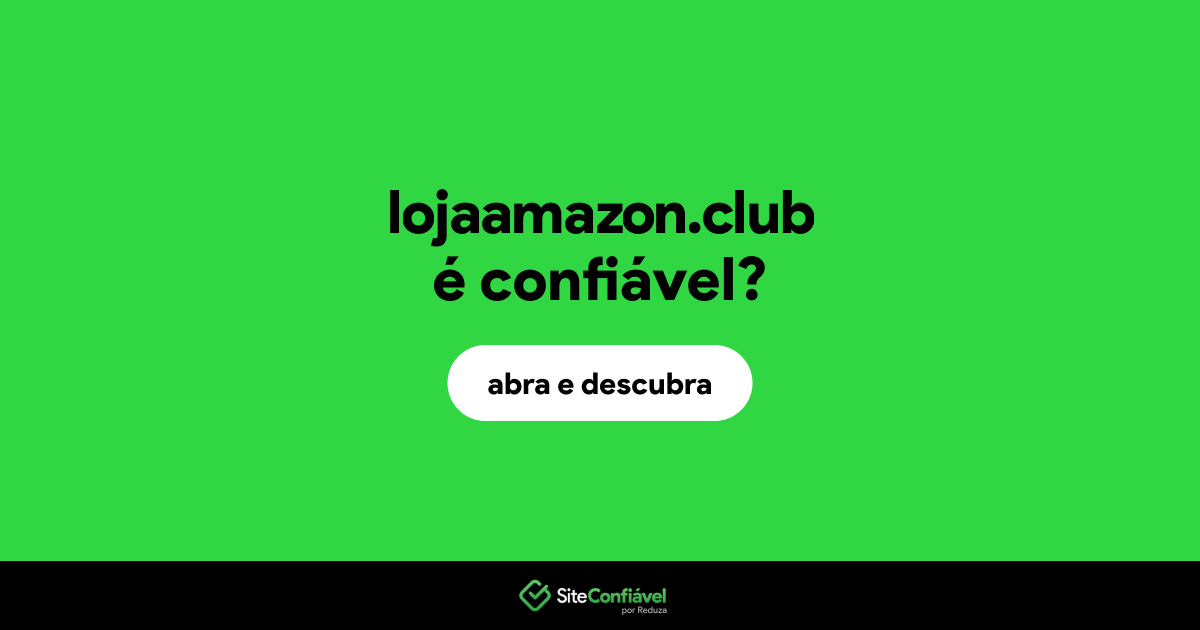 O site lojaamazon.club é confiável?