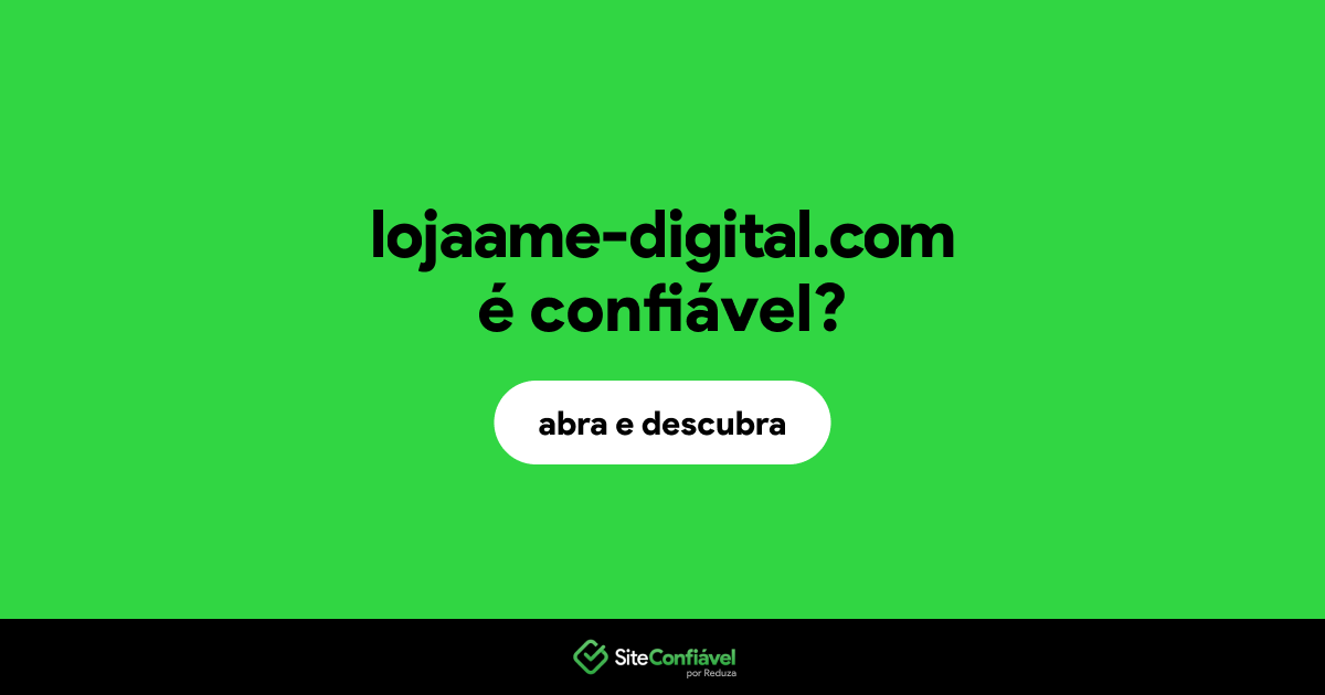 O site lojaame-digital.com é confiável?