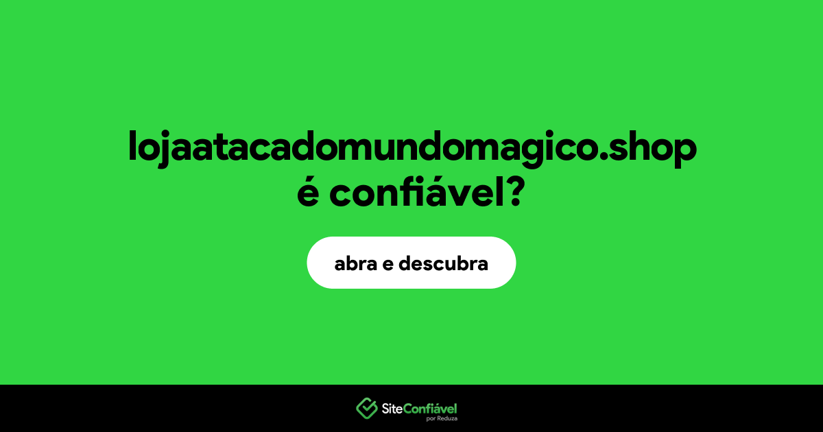 O site lojaatacadomundomagico.shop é confiável?