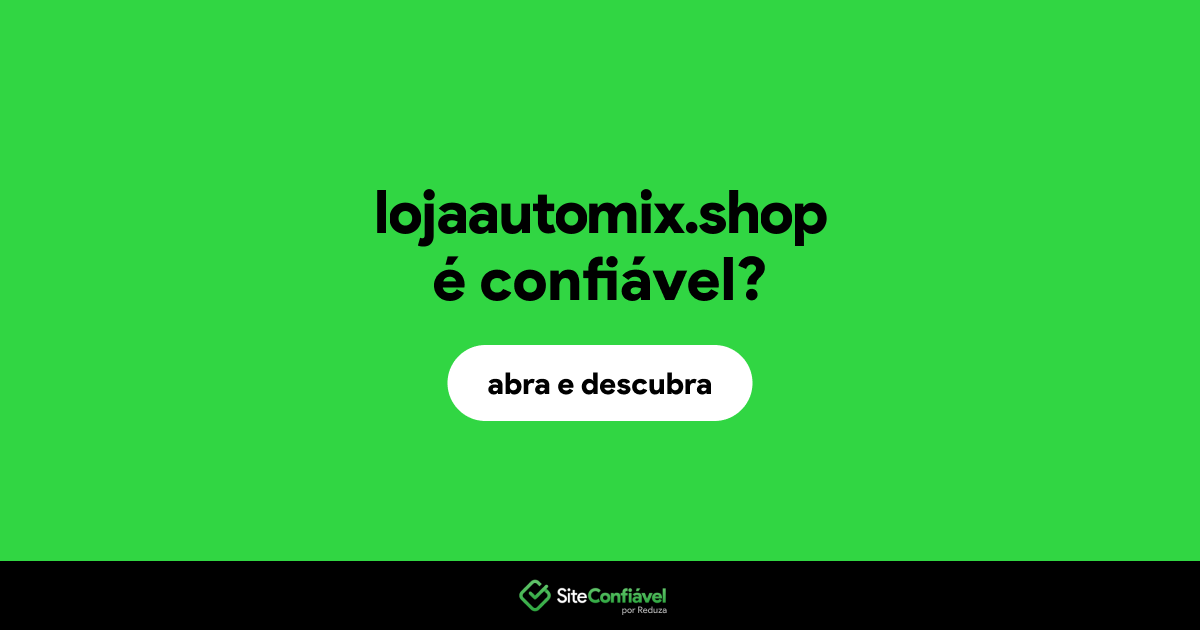 O site lojaautomix.shop é confiável?