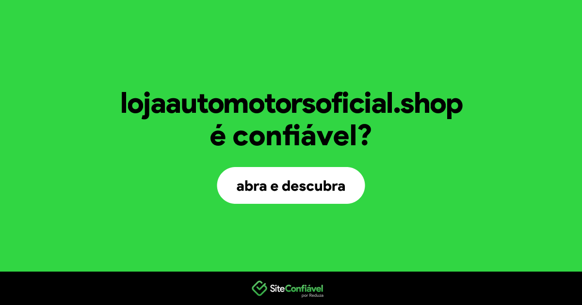 O site lojaautomotorsoficial.shop é confiável?