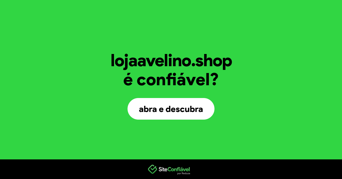 O site lojaavelino.shop é confiável?