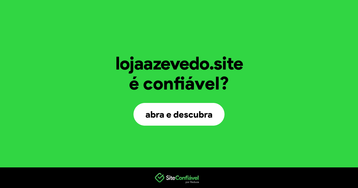 O site lojaazevedo.site é confiável?