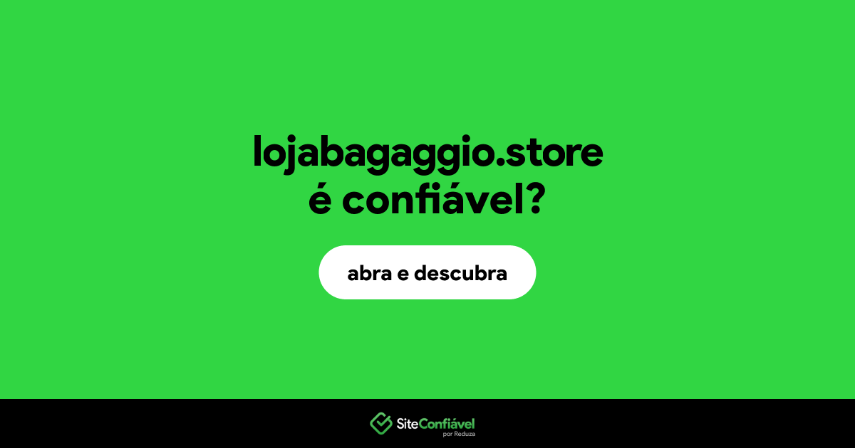 O site lojabagaggio.store é confiável?
