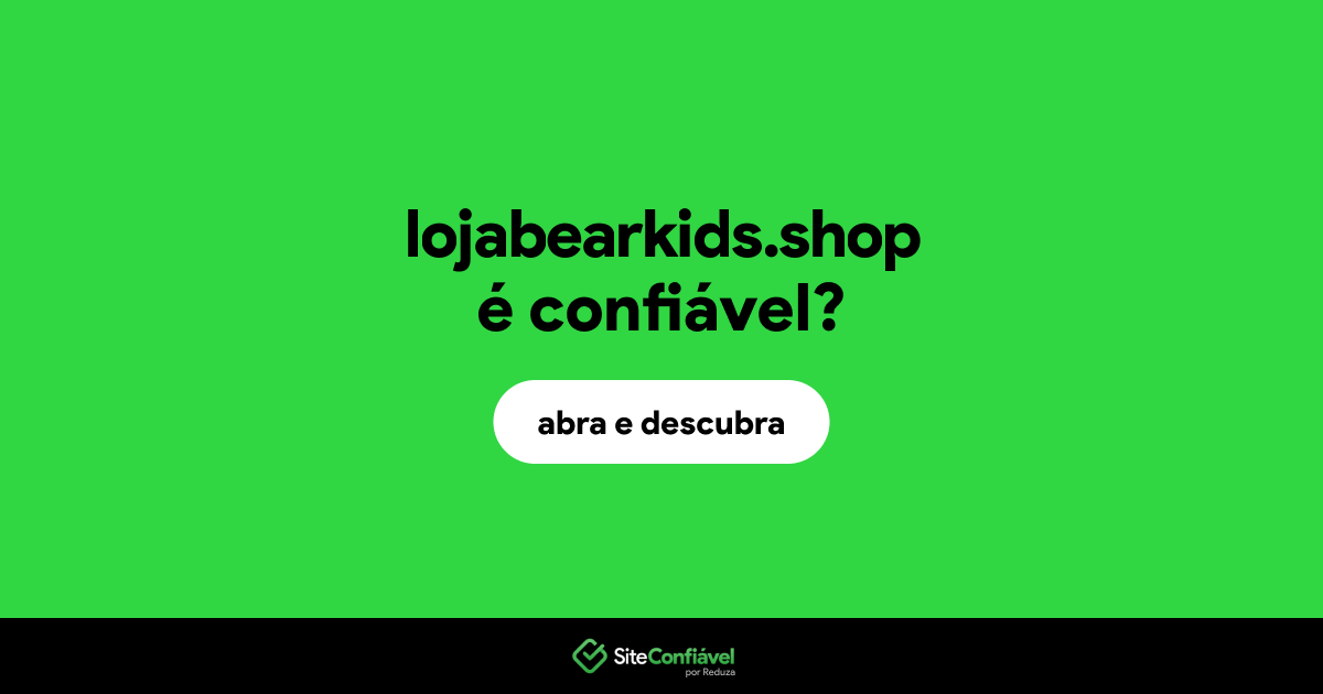 O site lojabearkids.shop é confiável?