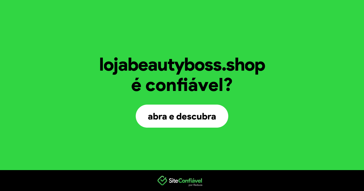 O site lojabeautyboss.shop é confiável?