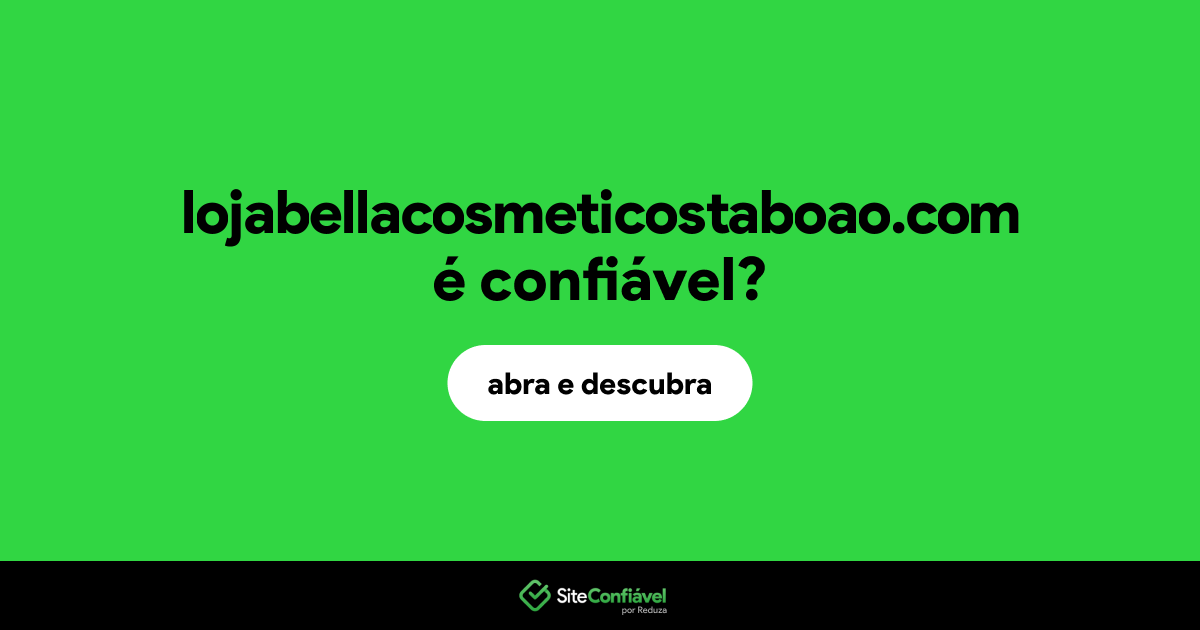 O site lojabellacosmeticostaboao.com é confiável?