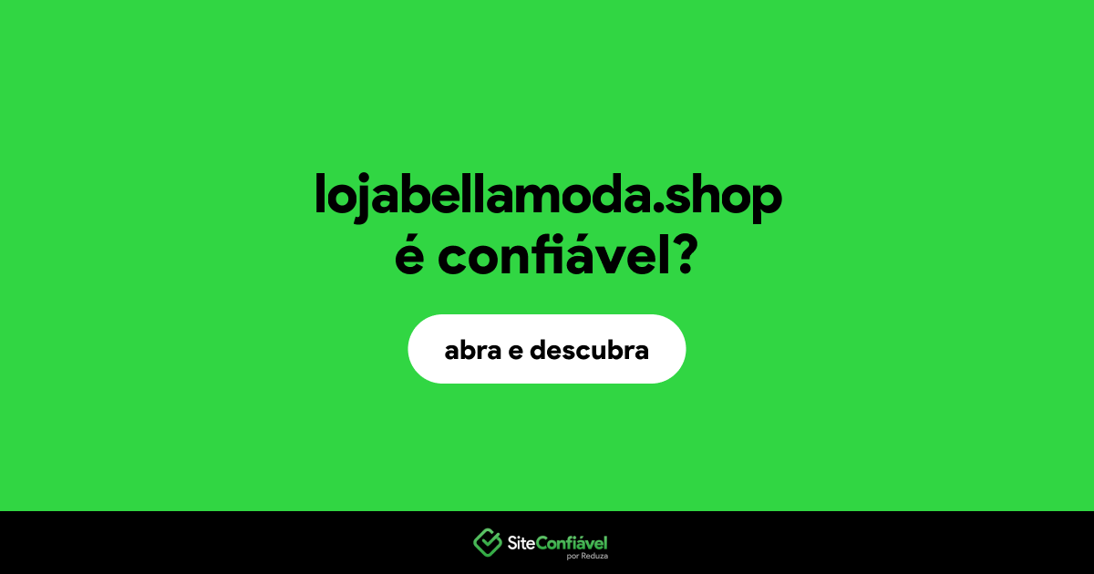 O site lojabellamoda.shop é confiável?