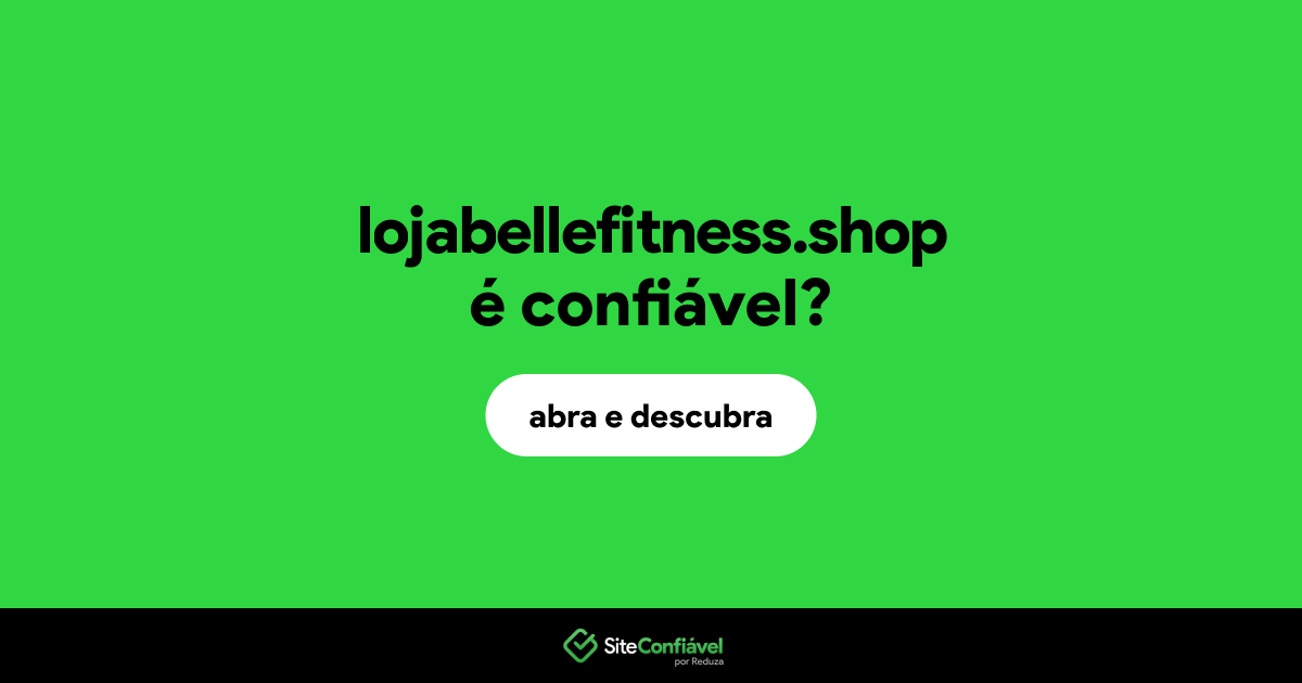 O site lojabellefitness.shop é confiável?