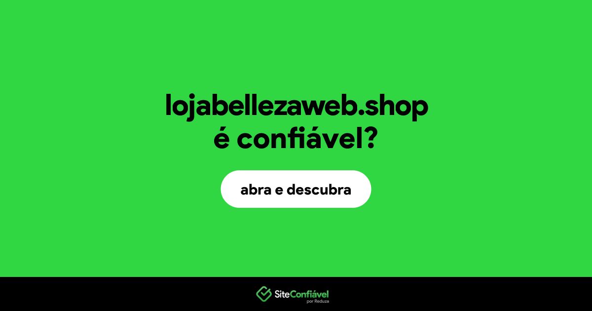 O site lojabellezaweb.shop é confiável?