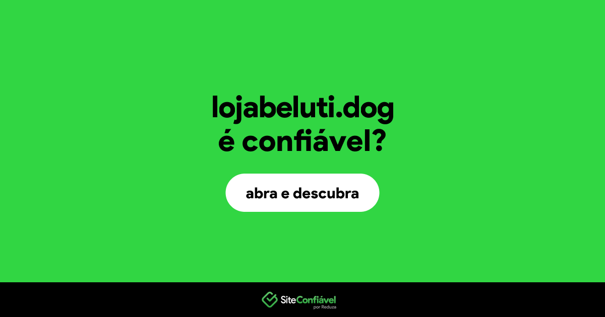 O site lojabeluti.dog é confiável?