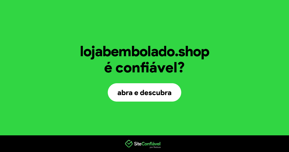 O site lojabembolado.shop é confiável?