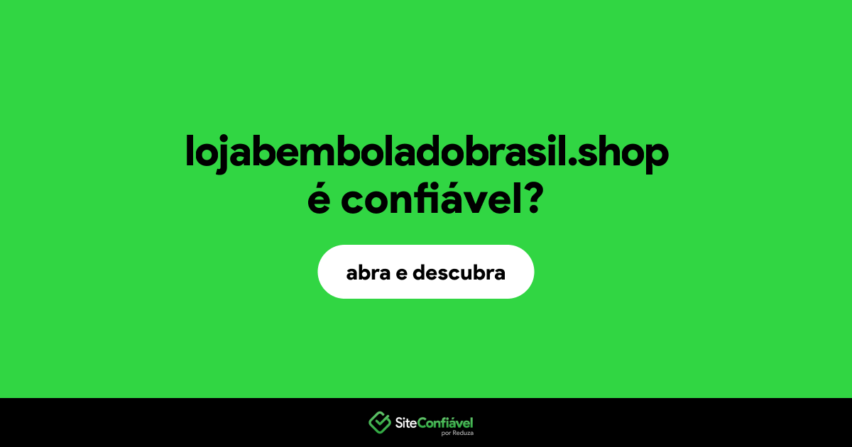 O site lojabemboladobrasil.shop é confiável?