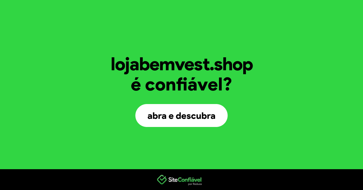 O site lojabemvest.shop é confiável?