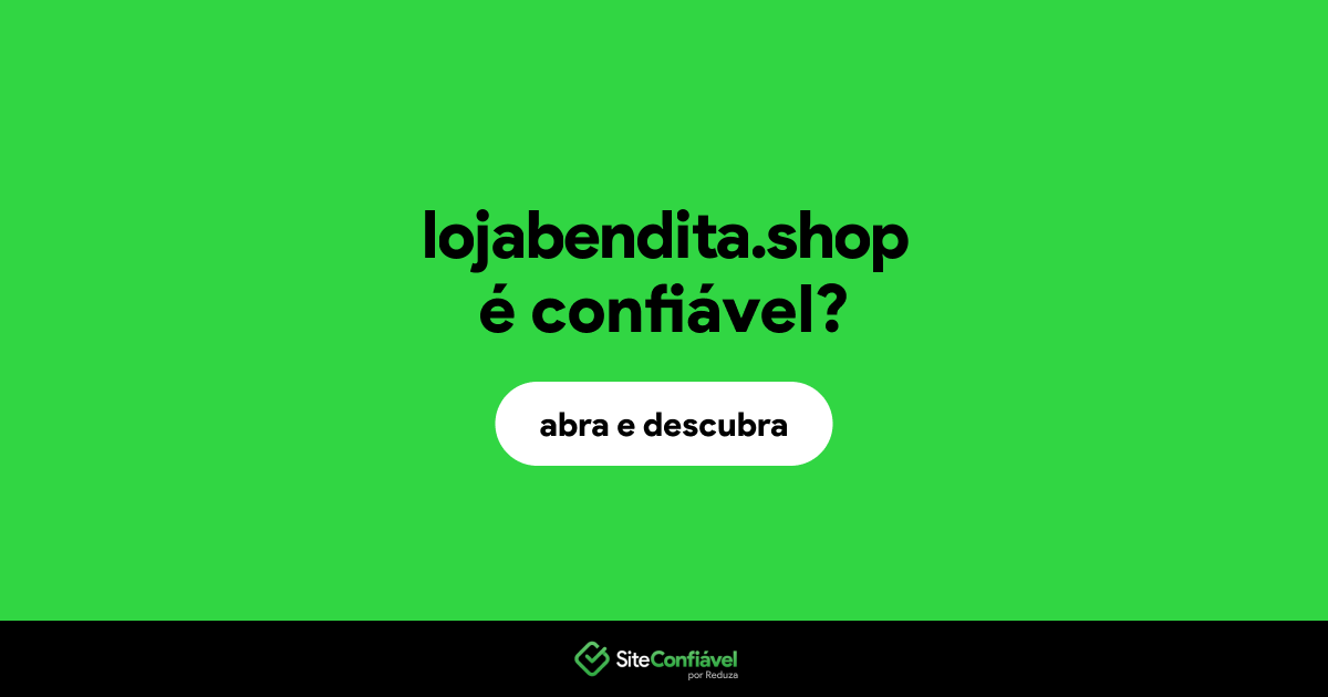 O site lojabendita.shop é confiável?