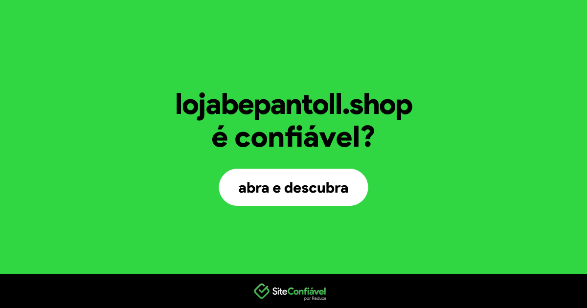 O site lojabepantoll.shop é confiável?