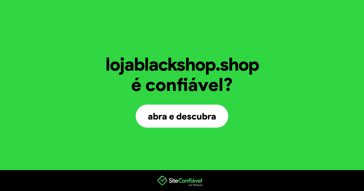 O site lojablackshop.shop é confiável?