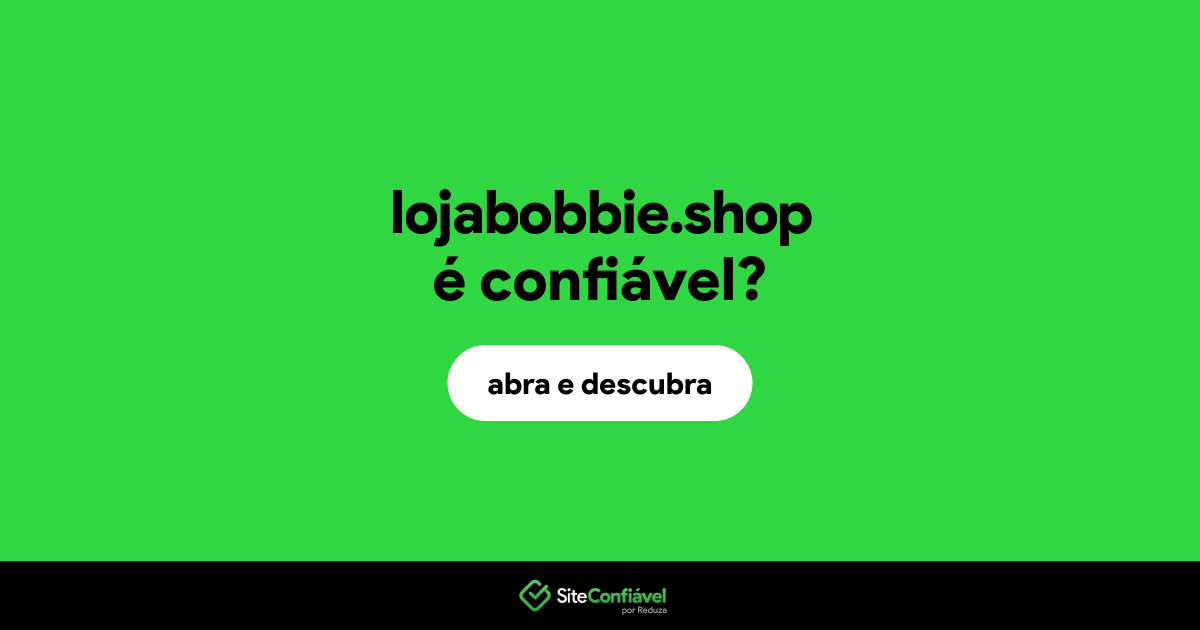 O site lojabobbie.shop é confiável?
