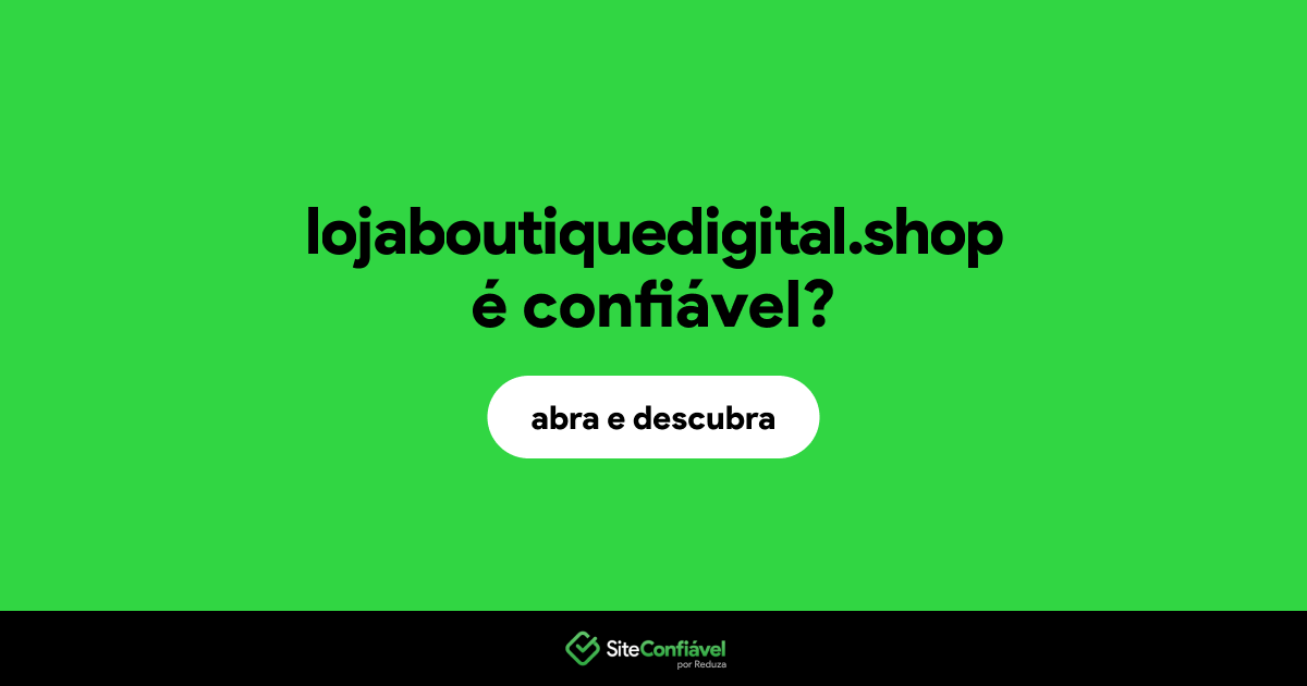 O site lojaboutiquedigital.shop é confiável?