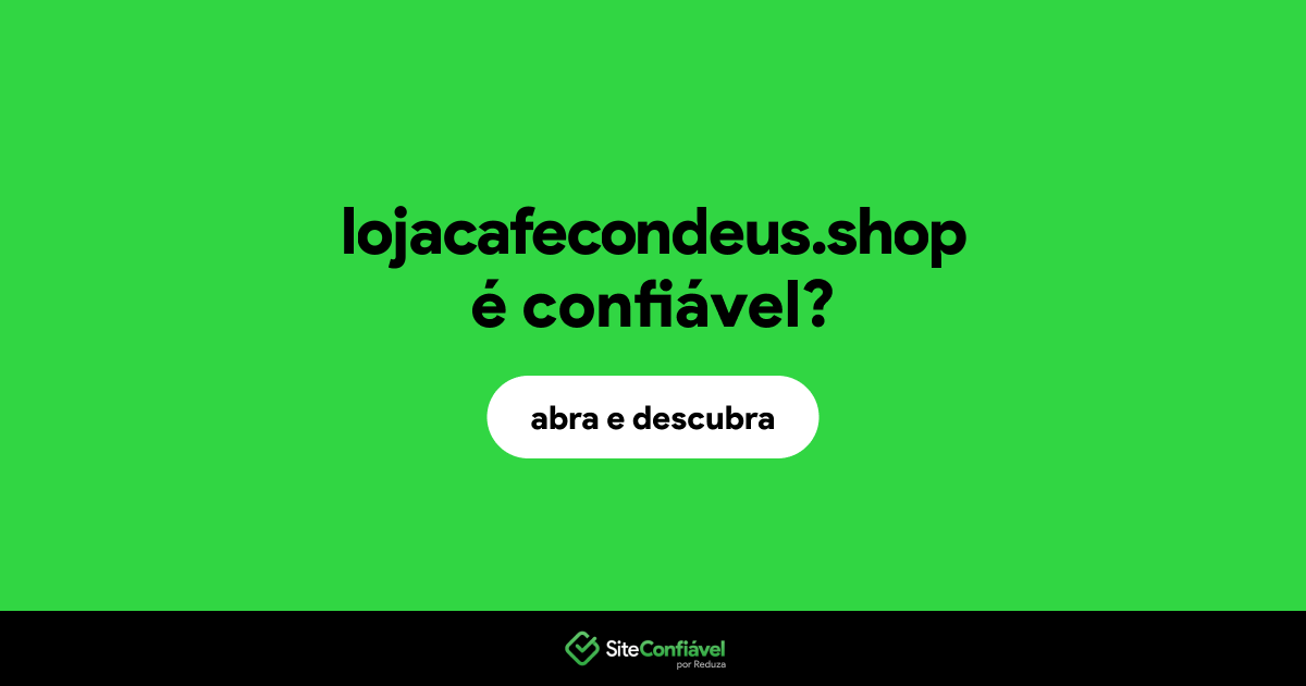 O site lojacafecondeus.shop é confiável?