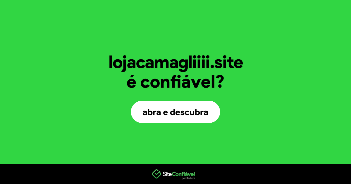 O site lojacamagliiii.site é confiável?