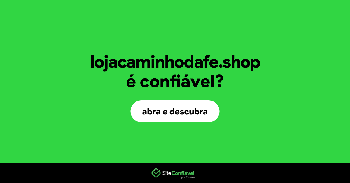 O site lojacaminhodafe.shop é confiável?