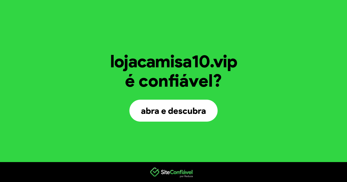 O site lojacamisa10.vip é confiável?