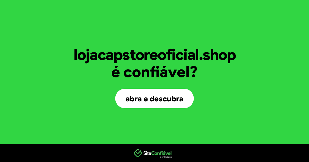 O site lojacapstoreoficial.shop é confiável?