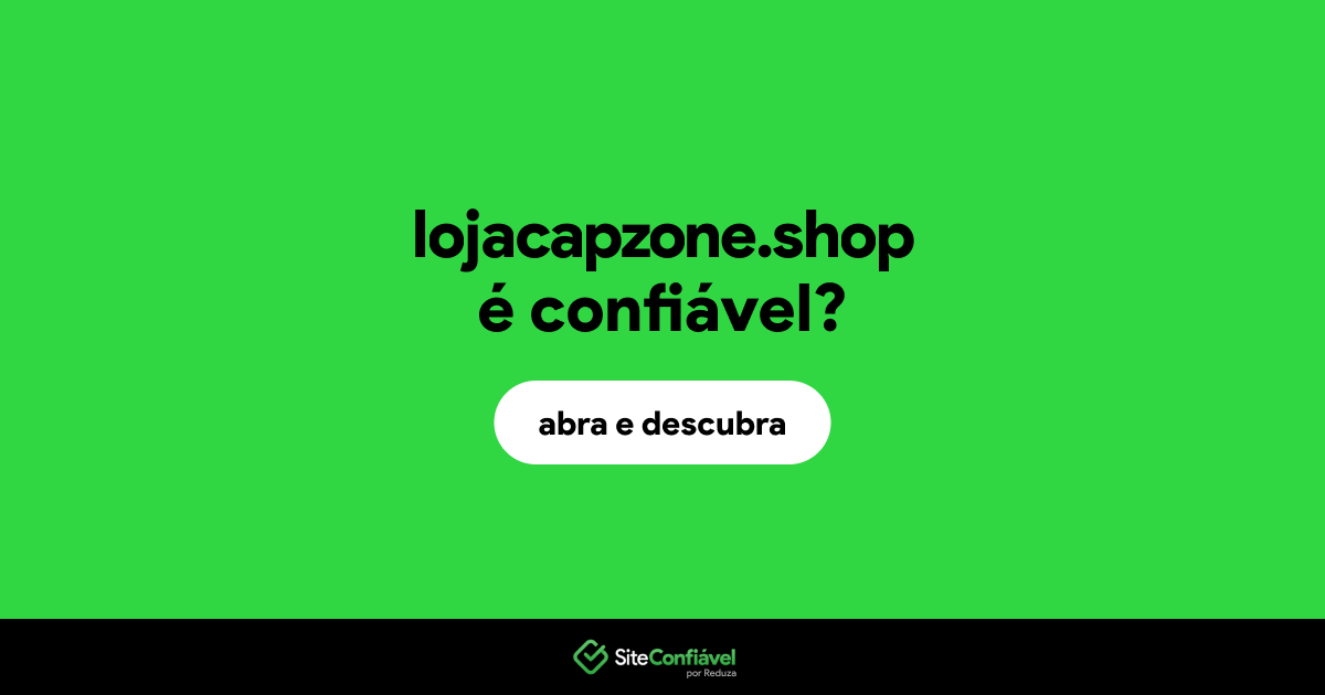 O site lojacapzone.shop é confiável?