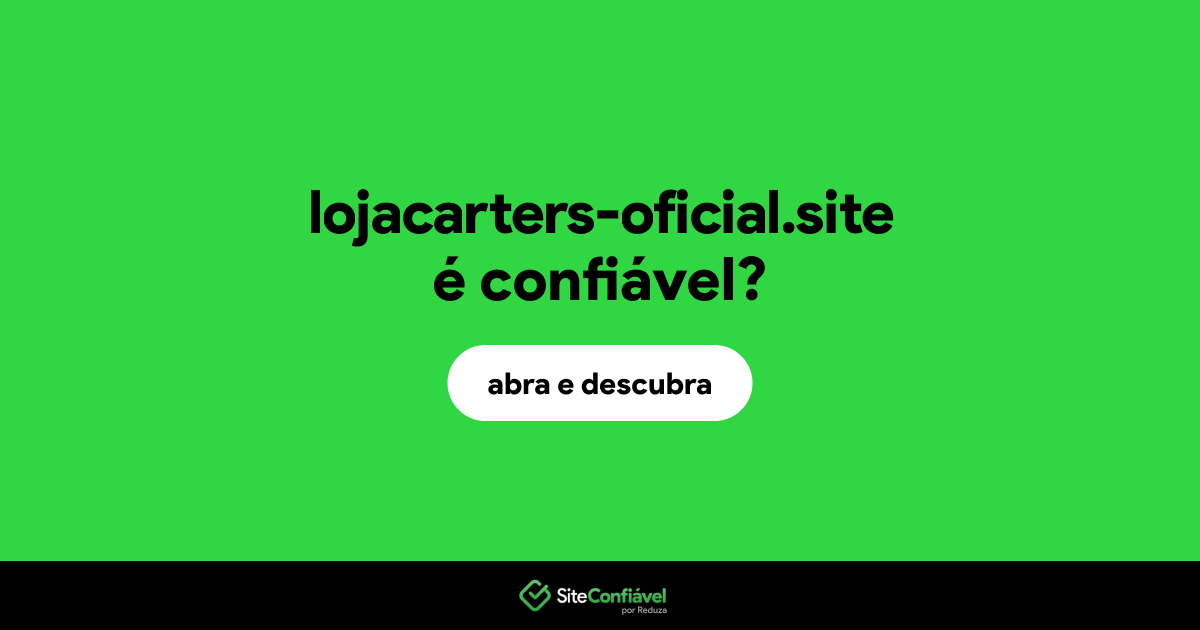 O site lojacarters-oficial.site é confiável?