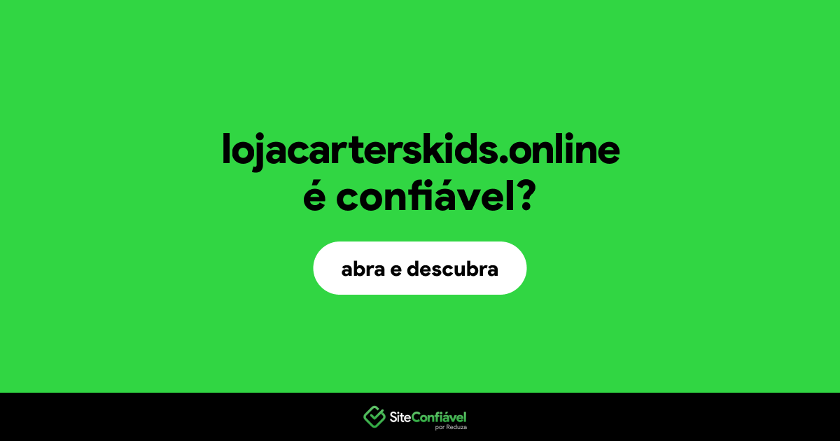 O site lojacarterskids.online é confiável?