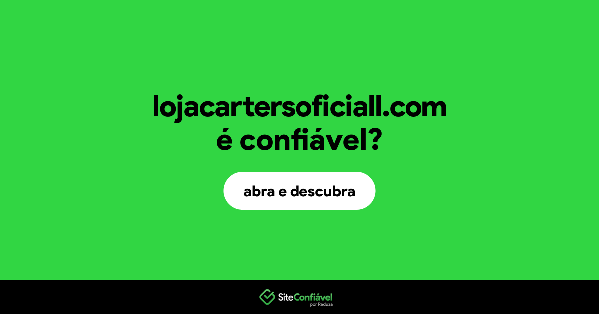 O site lojacartersoficiall.com é confiável?