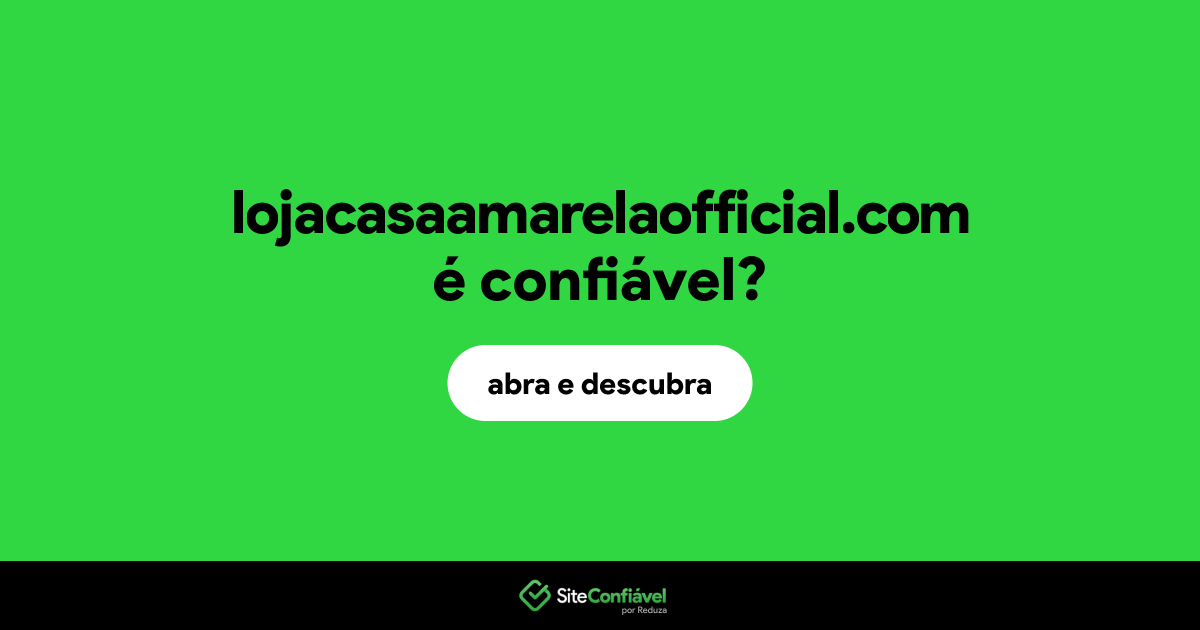 O site lojacasaamarelaofficial.com é confiável?