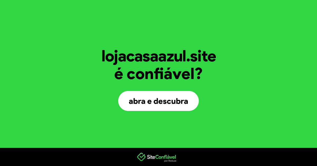 O site lojacasaazul.site é confiável?