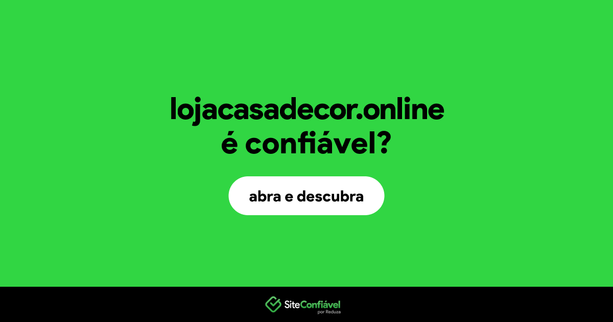O site lojacasadecor.online é confiável?