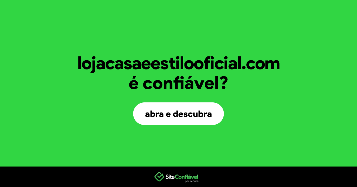 O site lojacasaeestilooficial.com é confiável?