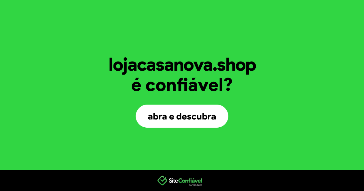 O site lojacasanova.shop é confiável?