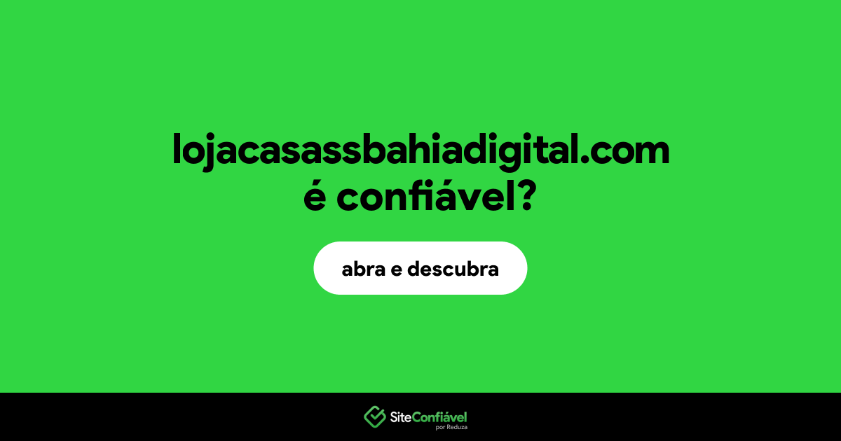 O site lojacasassbahiadigital.com é confiável?