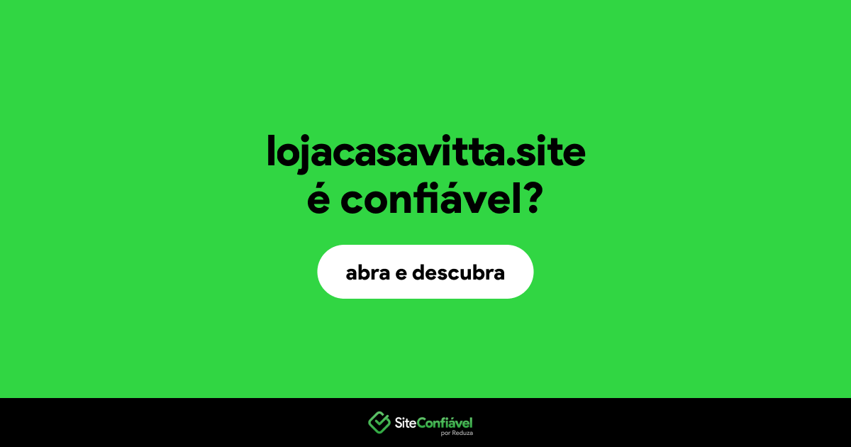 O site lojacasavitta.site é confiável?
