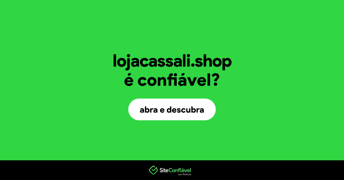 O site lojacassali.shop é confiável?