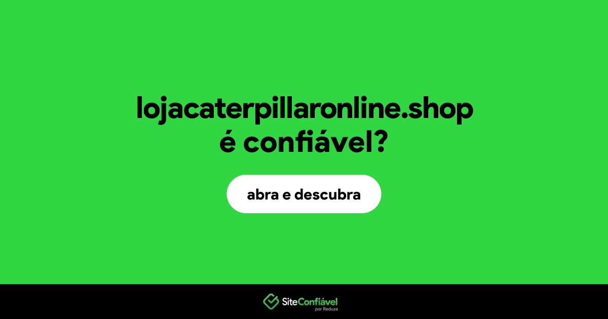 O site lojacaterpillaronline.shop é confiável?