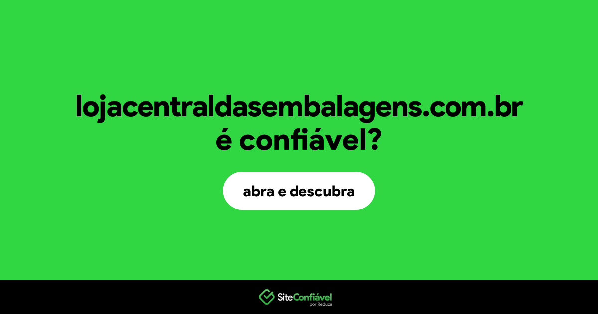 O site lojacentraldasembalagens.com.br é confiável?