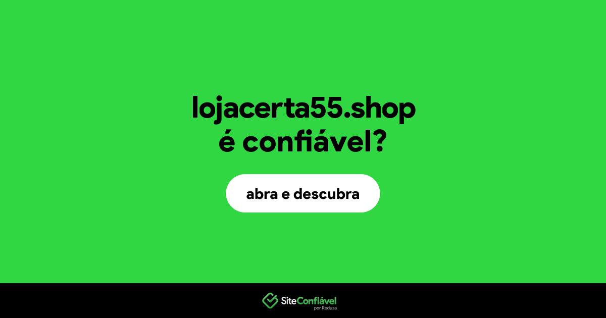 O site lojacerta55.shop é confiável?