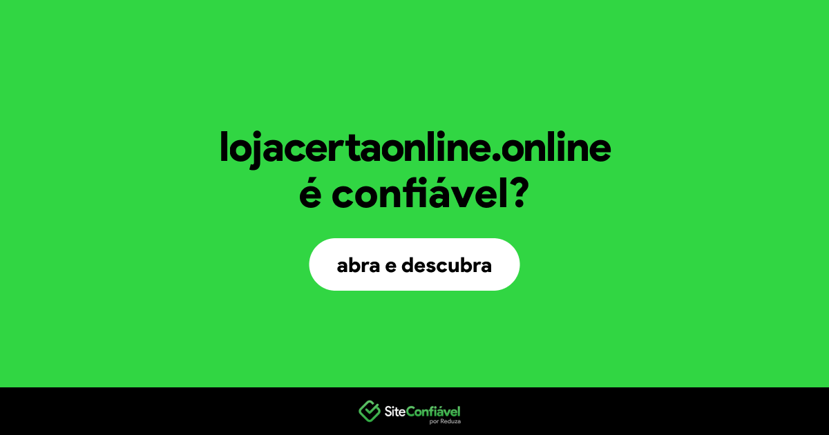 O site lojacertaonline.online é confiável?