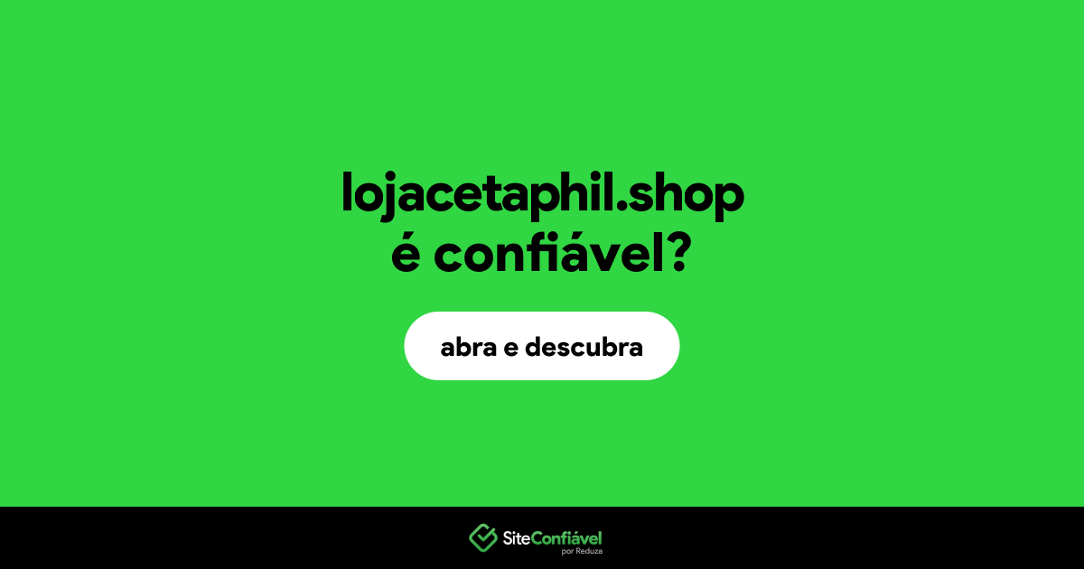 O site lojacetaphil.shop é confiável?