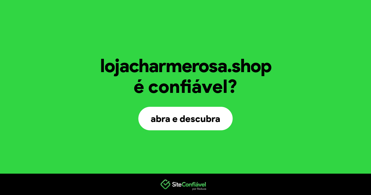 O site lojacharmerosa.shop é confiável?